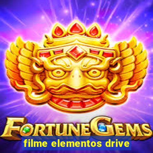 filme elementos drive